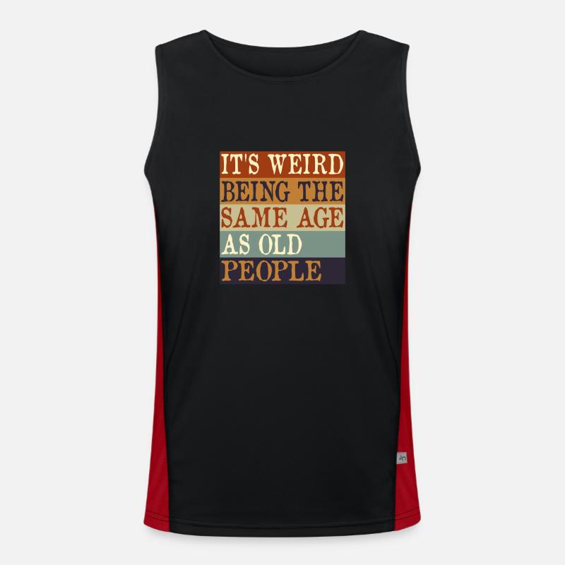 IT'S WEIRD BEING THE SAME AGE AS OLD PEOPLE Funktionelles Kontrast-Tank Top für Männer 