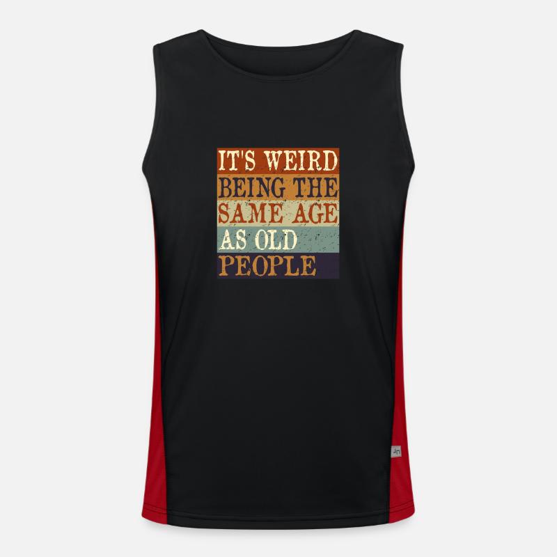 IT'S WEIRD BEING THE SAME AGE AS OLD PEOPLE retro Funktionelles Kontrast-Tank Top für Männer 