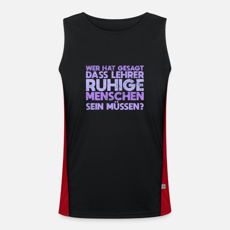 Wer Hat Gesagt, Dass Lehrer Ruhige Menschen... Funktionelles Kontrast-Tank Top für Männer 