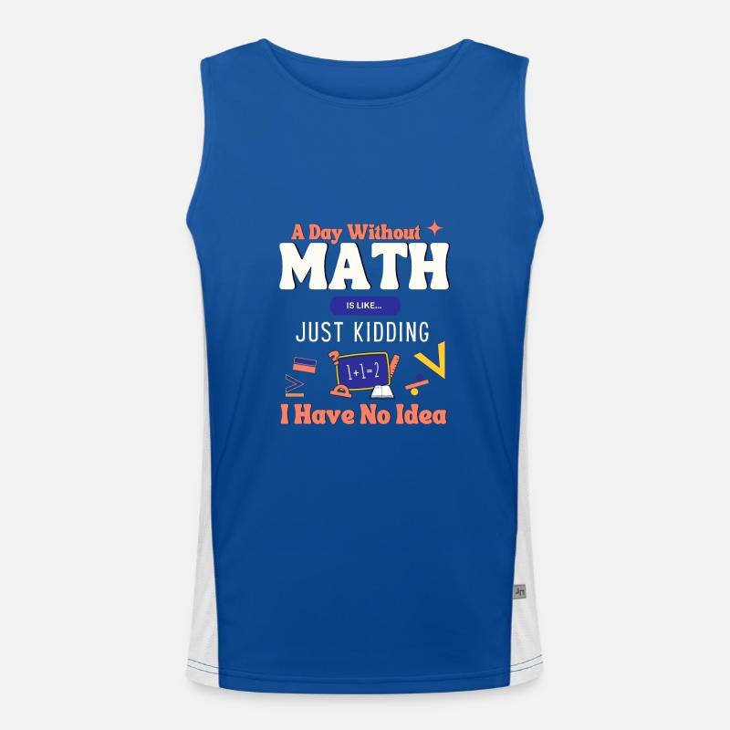 A Day Without Math Is Like... Mathematician Saying Men's Functional Contrast Tank Top 