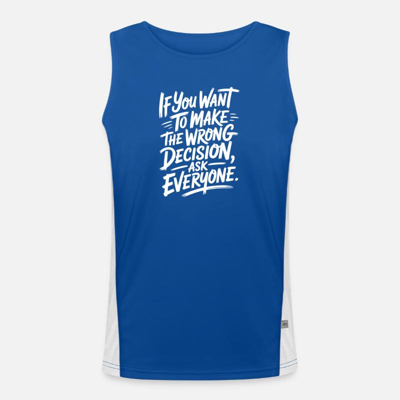 Want To Make Wrong Decision Ask Everyone Mindset Funktionelles Kontrast-Tank Top für Männer 