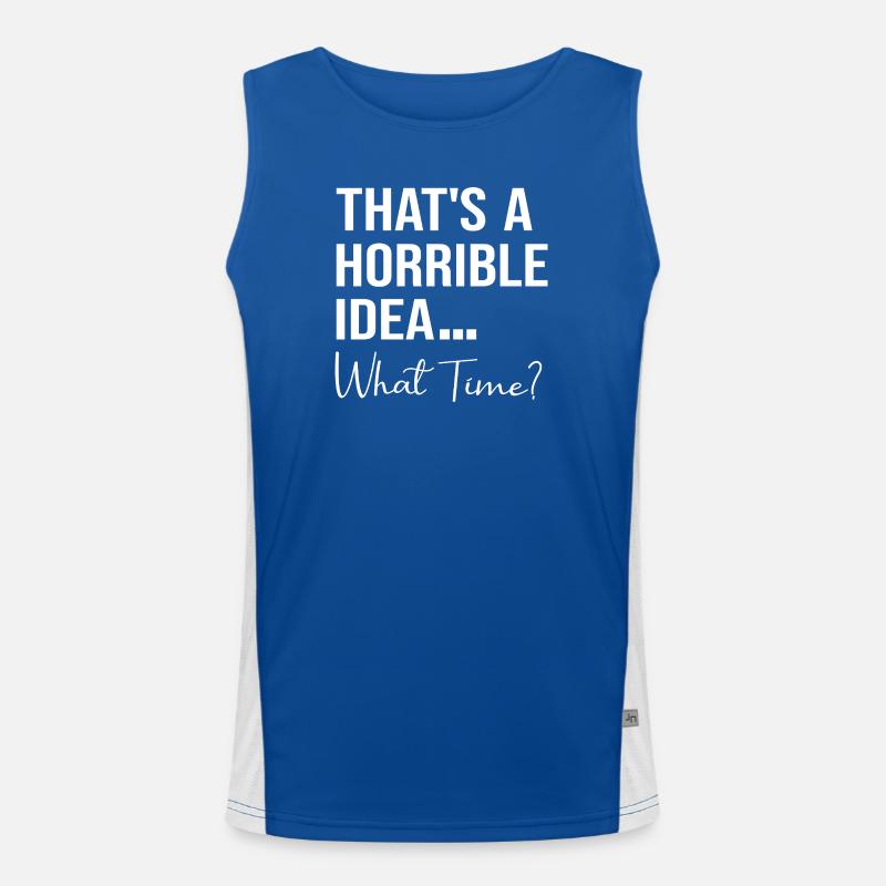 That's A Horrible Idea What Time Funny Quote Débardeur respirant contrasté Homme 