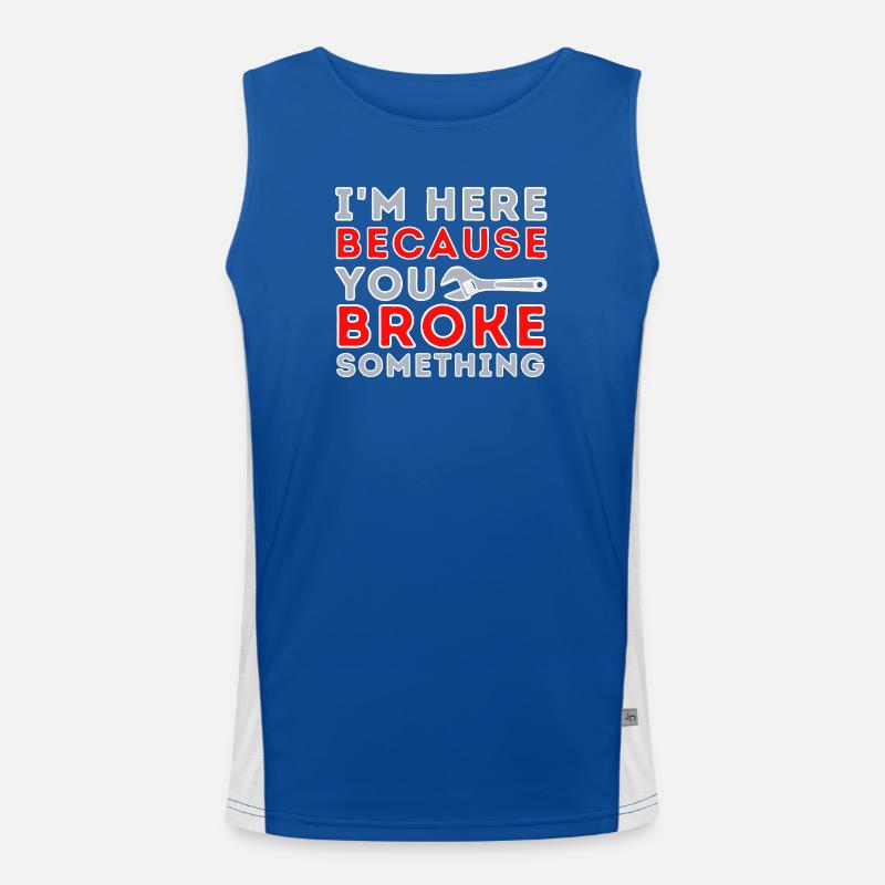 Here Because You Broke Something Men's Functional Contrast Tank Top 
