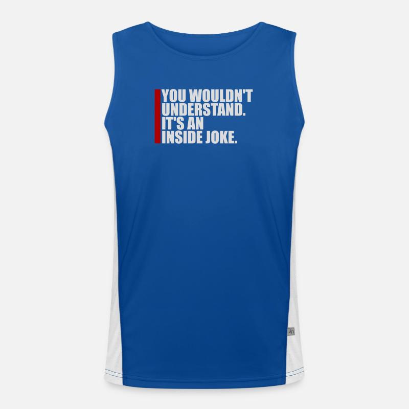 You Wouldn't Understand It's An Inside Joke Spruch Funktionelles Kontrast-Tank Top für Männer 