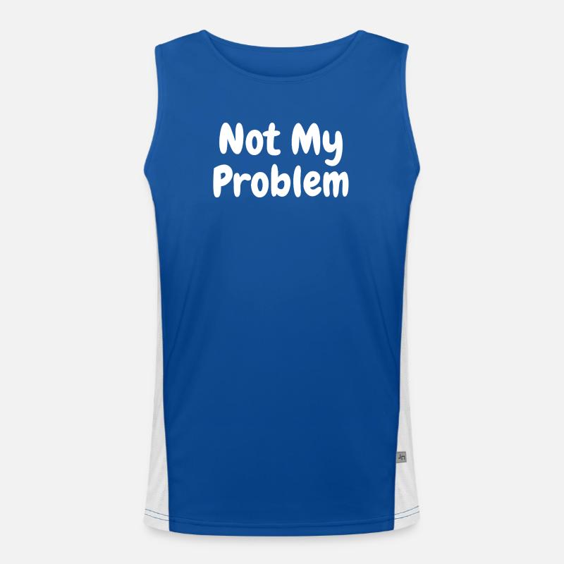 Not My Problem Funny Sarcasm Quote Men's Functional Contrast Tank Top 
