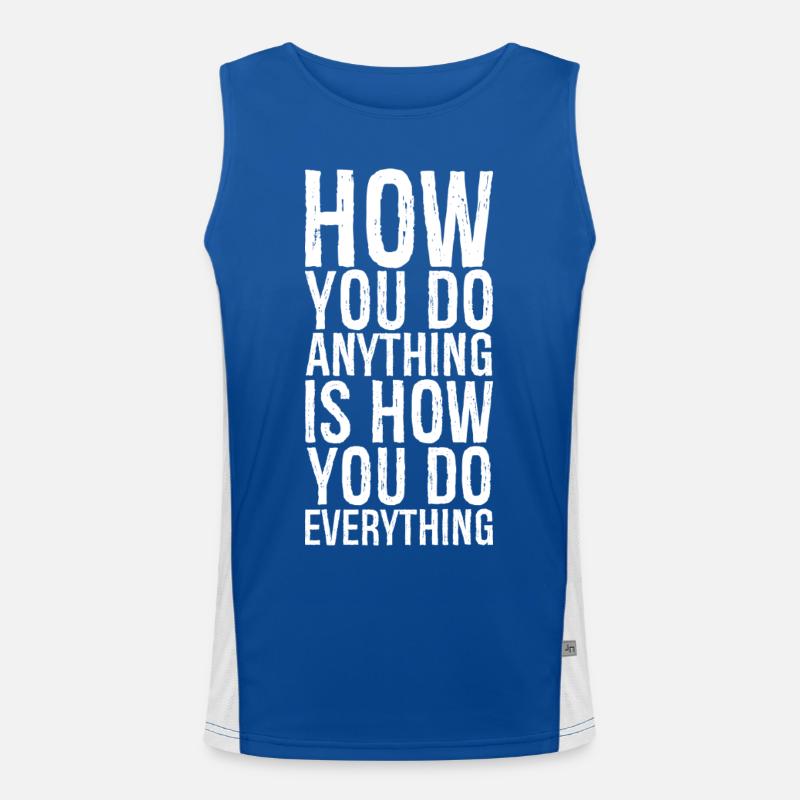 how you do anything is how you do everything Men's Functional Contrast Tank Top 