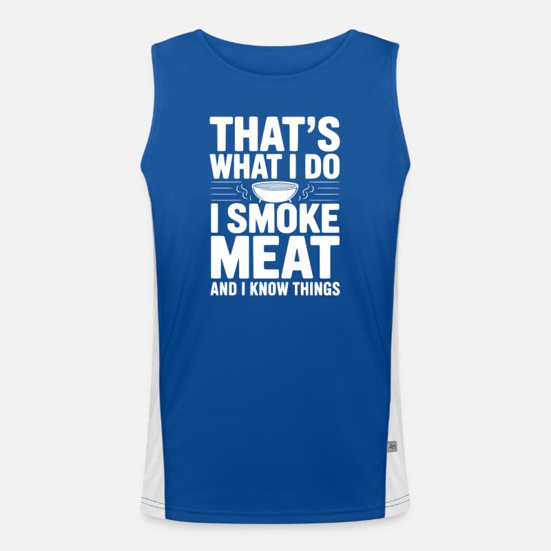 Das mache ich. Ich räuchere Fleisch und ich weiß Dinge. Funktionelles Kontrast-Tank Top für Männer 