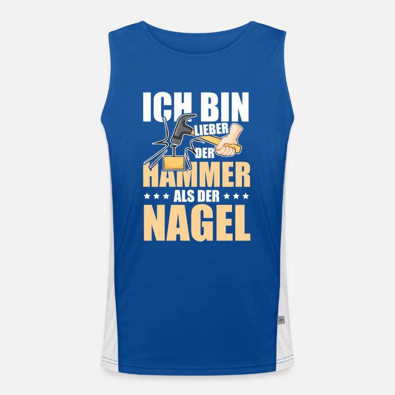 Ich bin lieber der Hammer als der Nagel Design Funktionelles Kontrast-Tank Top für Männer 