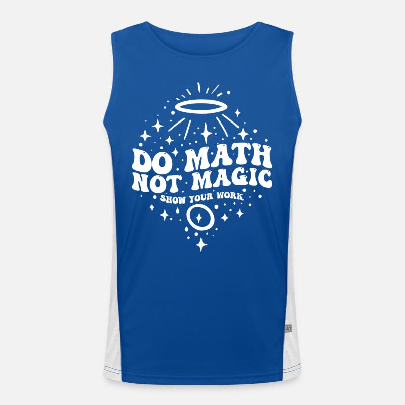 Do Math Not Magic Show Your Work Cool Math Teacher Men's Functional Contrast Tank Top 