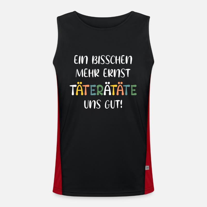 EIN BISSCHEN MEHR ERNST TÄTERÄTÄTE UNS GUT! SPRUCH Funktionelles Kontrast-Tank Top für Männer 