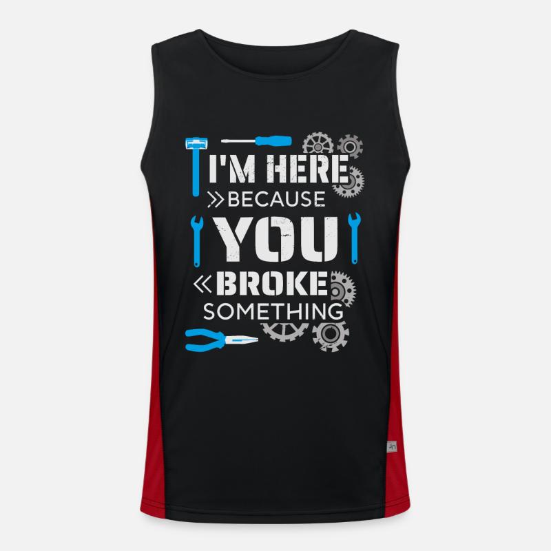 I'm here because you broke something Men's Functional Contrast Tank Top 