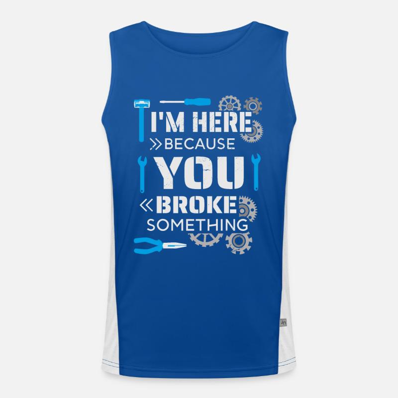 I'm here because you broke something Men's Functional Contrast Tank Top 