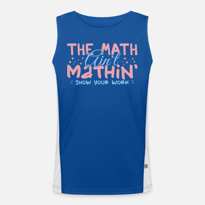 Die Mathematik Aint Mathin Zeigen Sie Ihre Arbeit Funktionelles Kontrast-Tank Top für Männer 