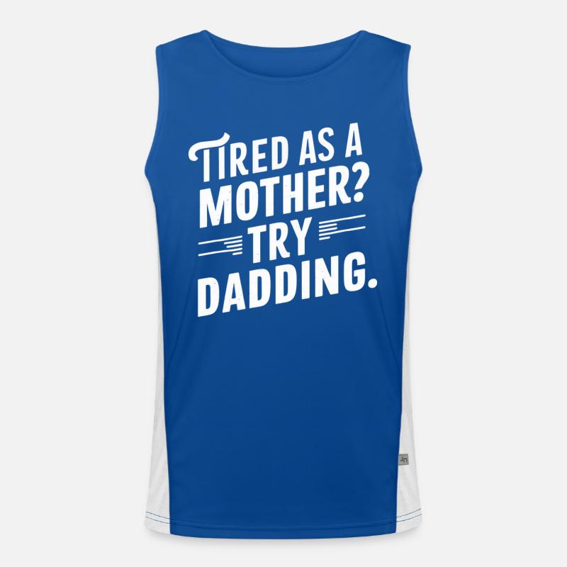 Tired as a mother Try being a father Men's Functional Contrast Tank Top 