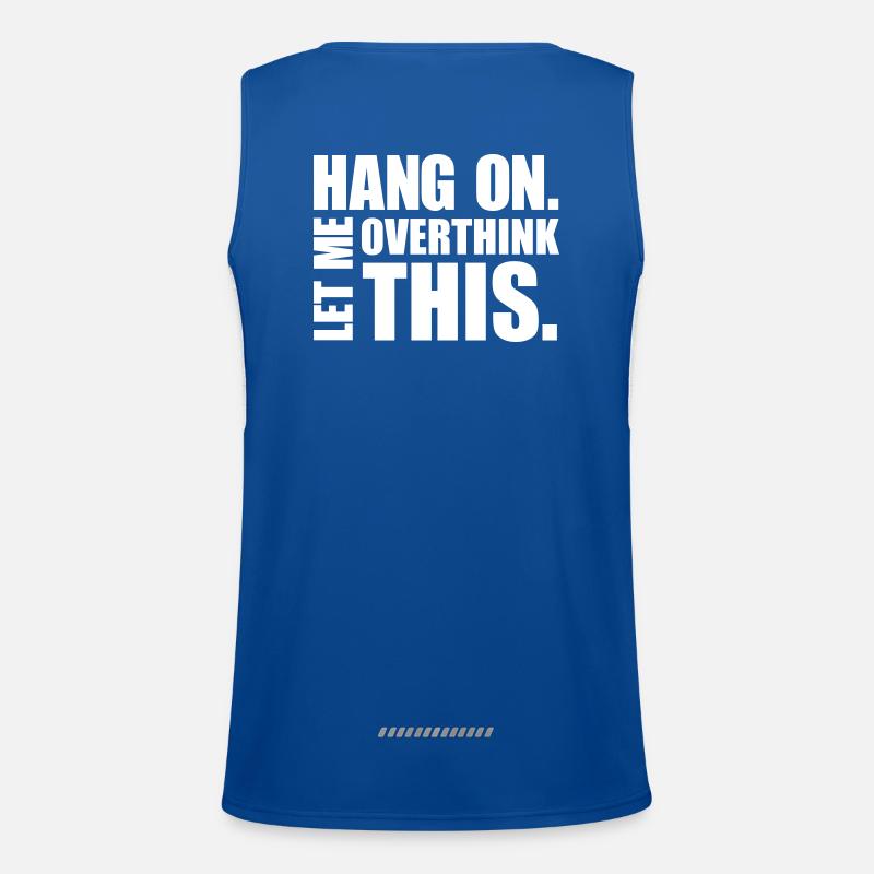 HANG ON. LET ME OVERTHINK THIS. Geschenk Denker Funktionelles Kontrast-Tank Top für Männer 