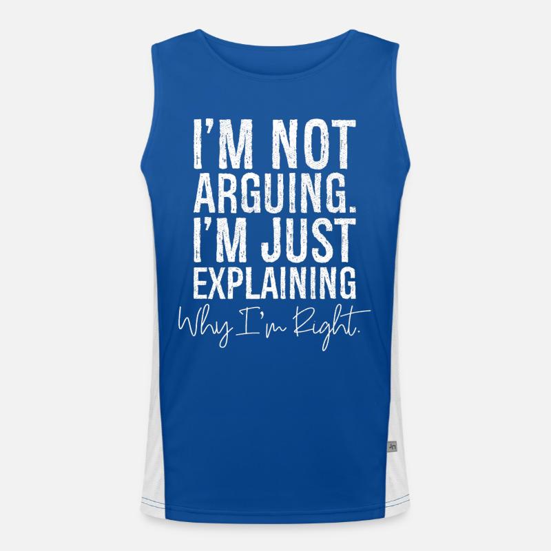 I'm not arguing I'm jut explaining why I'm right Funktionelles Kontrast-Tank Top für Männer 