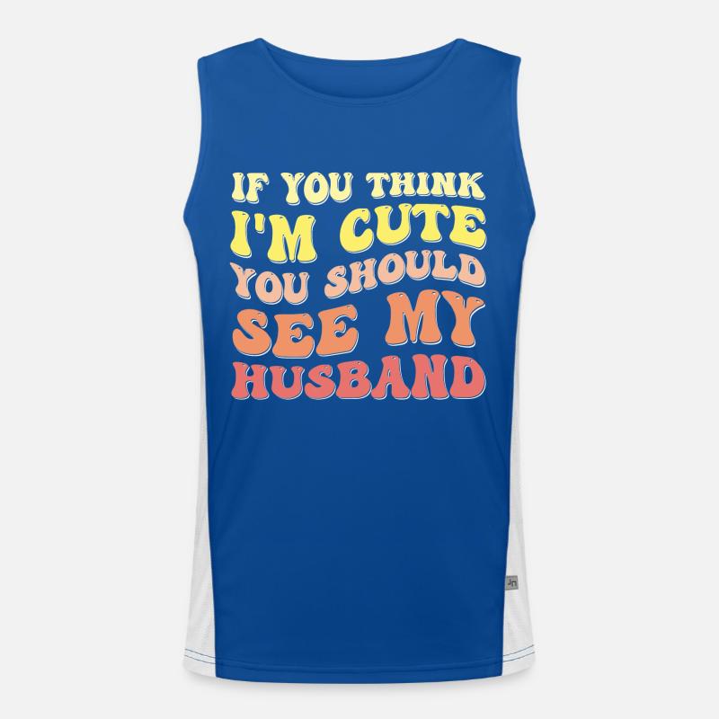 Wenn du denkst, dass ich süß bin, solltest du meinen Mann sehen Funktionelles Kontrast-Tank Top für Männer 