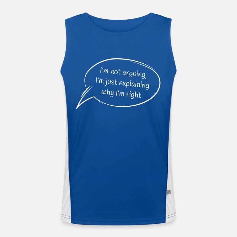 I'm not arguing, I'm just explaining why I'm right Men's Functional Contrast Tank Top 