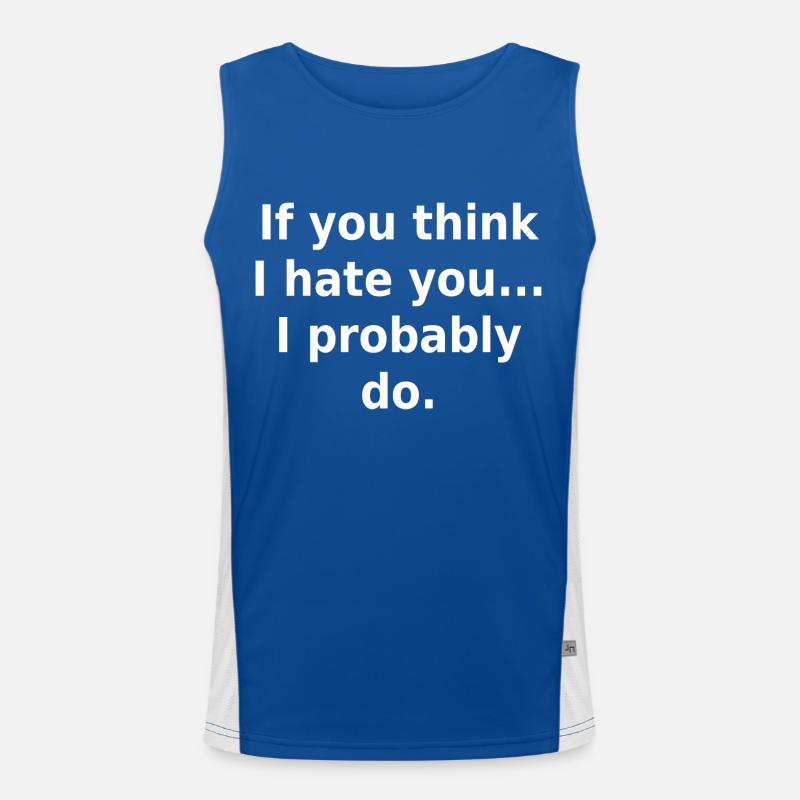 Si vous pensez que je vous déteste, je le fais probablement. Débardeur respirant contrasté Homme 