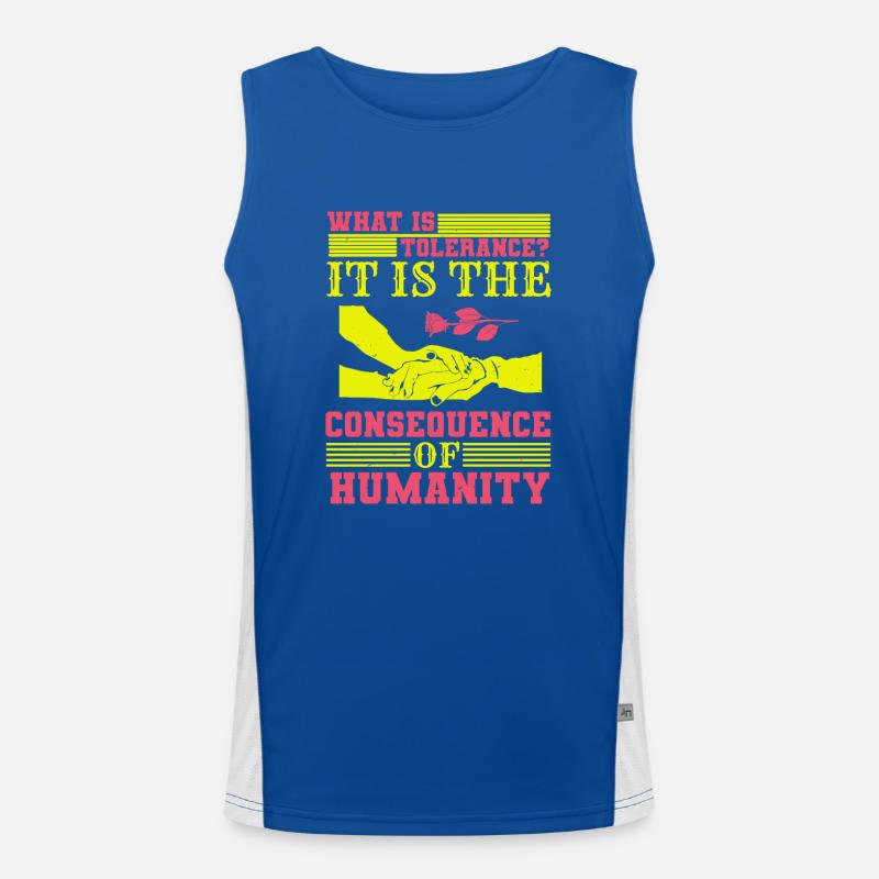 WHAT IS TOLERANCE IT IS THE CONSEQUENCE HUMANITY Men's Functional Contrast Tank Top 