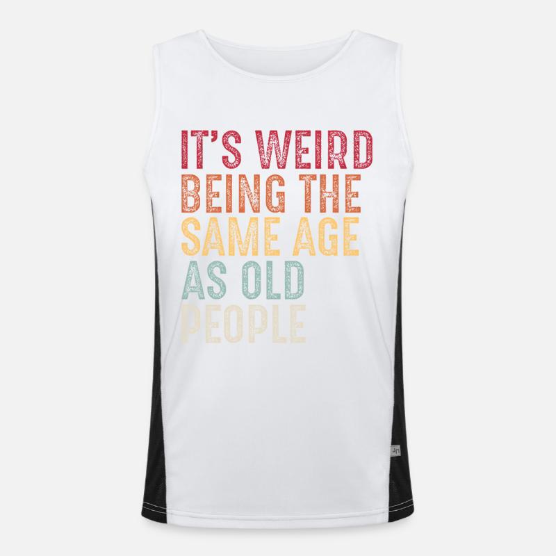 It's weird being the same age as old people Débardeur respirant contrasté Homme 