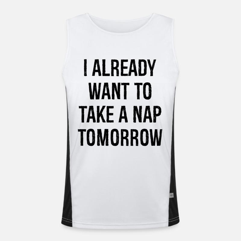 I already want to take a nap tomorrow Men's Functional Contrast Tank Top 