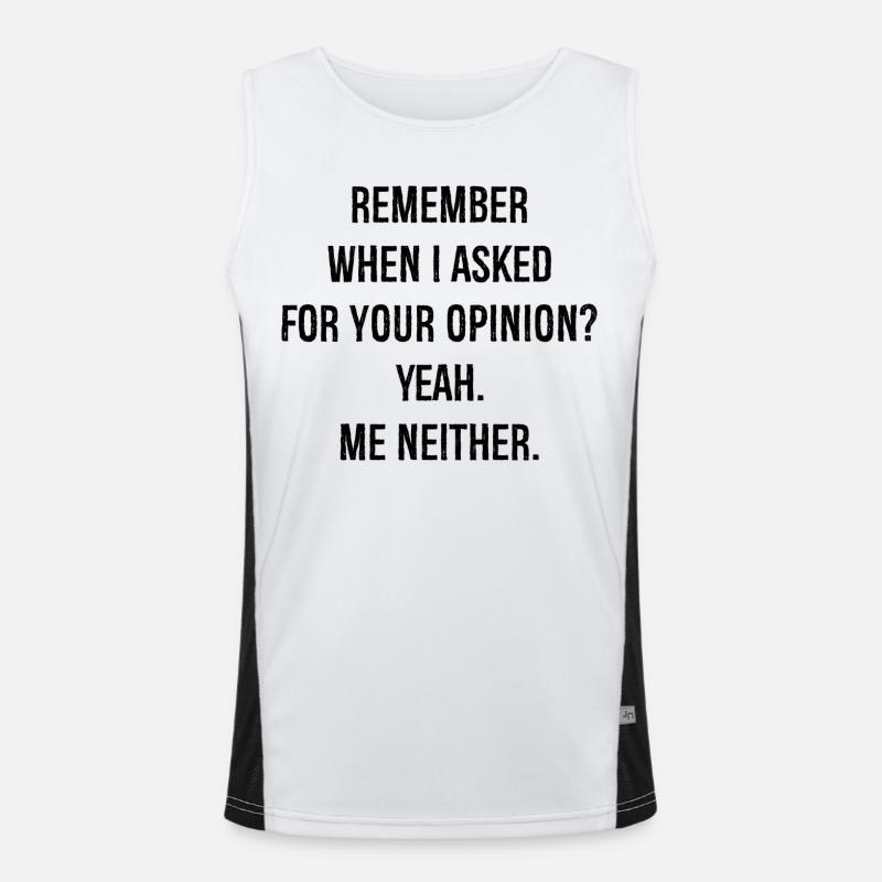 remember when I asked for your opinion yeah me Funktionelles Kontrast-Tank Top für Männer 