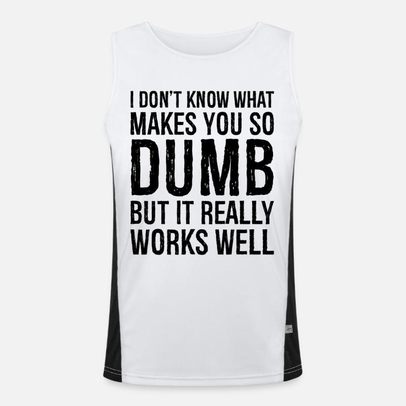 I don't know what makes you so dumb but it really Funktionelles Kontrast-Tank Top für Männer 