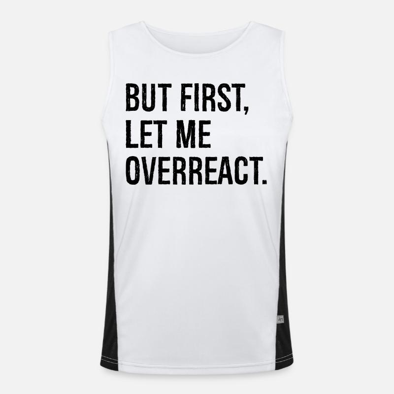 but first let me overreact Funktionelles Kontrast-Tank Top für Männer 