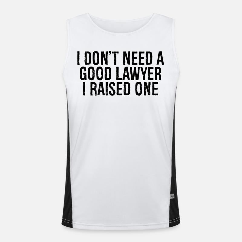 I don't need a good lawyer I raised one Men's Functional Contrast Tank Top 