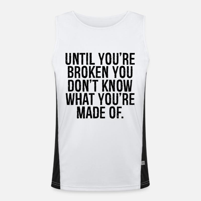 Jusqu’à ce que tu sois brisé, tu ne sais pas ce que tu es Débardeur respirant contrasté Homme 