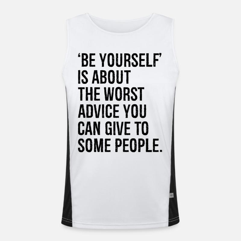 Sei du selbst ist so ziemlich der schlechteste Ratschlag, den du geben kannst Funktionelles Kontrast-Tank Top für Männer 