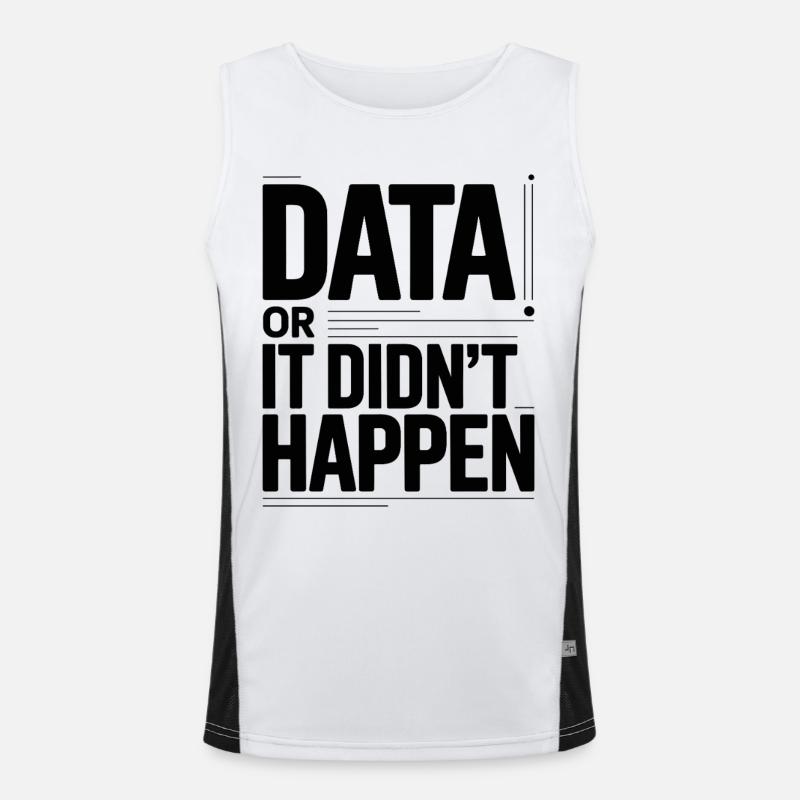 Data Or It Didnt Happen Data Nerd Spruch Funktionelles Kontrast-Tank Top für Männer 