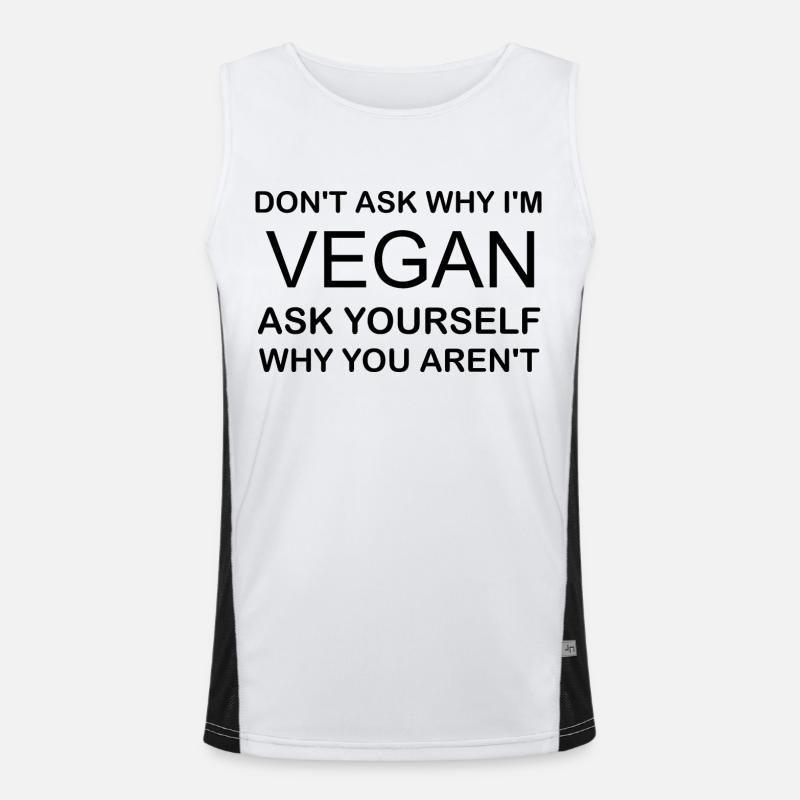 Don't ask why I'm VEGAN ask yourself why you arent Funktionelles Kontrast-Tank Top für Männer 