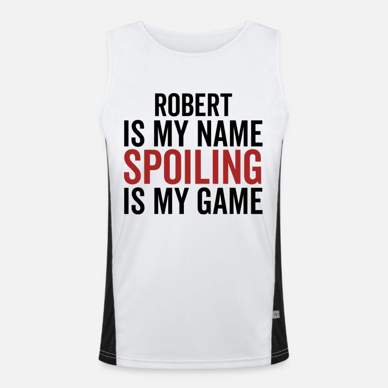 Robert is My Name Spoiling is My Game Men's Functional Contrast Tank Top 
