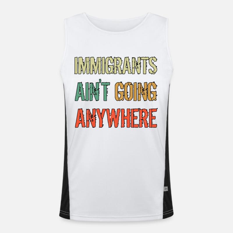 IMMIGRANTS AIN'T GOING ANYWHERE Immigrant Rights Men's Functional Contrast Tank Top 