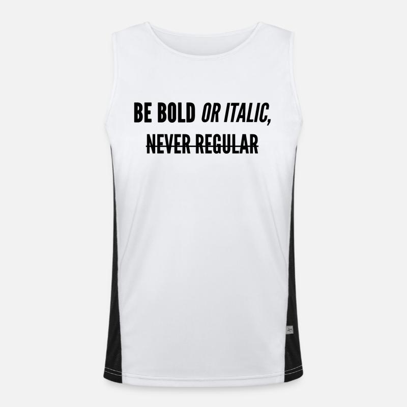 Be Bold Or Italic, Never Regular. Men's Functional Contrast Tank Top 