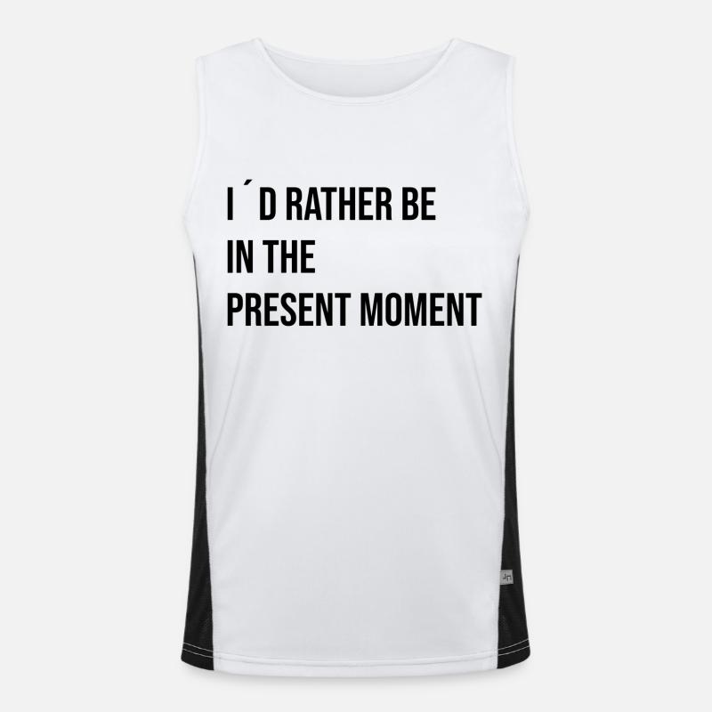 I´d rather be in the present Moment Funktionelles Kontrast-Tank Top für Männer 