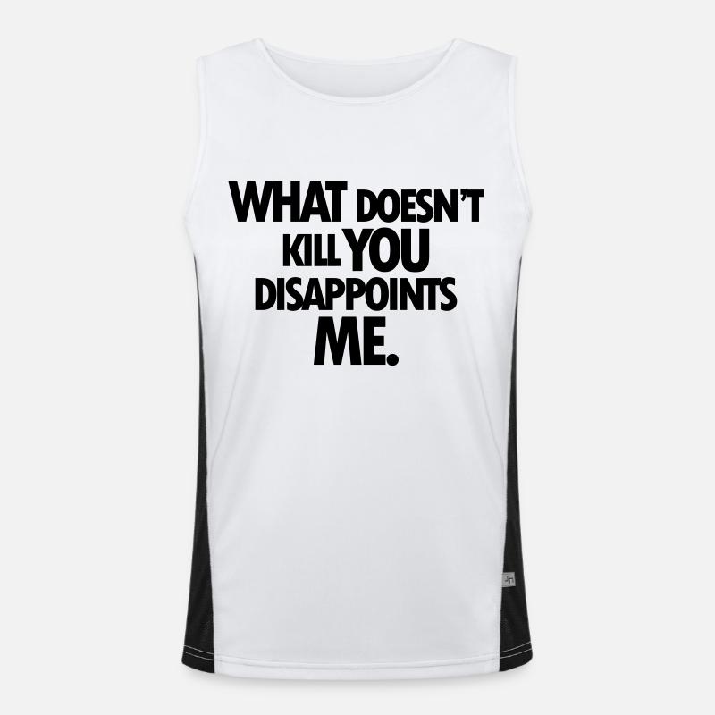 WHAT DOESNT KILL YOU DISAPPOINTS ME Men's Functional Contrast Tank Top 