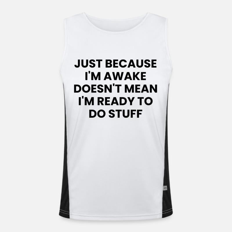 Nur weil ich wach bin, heißt das nicht, dass ich bereit bin Funktionelles Kontrast-Tank Top für Männer 