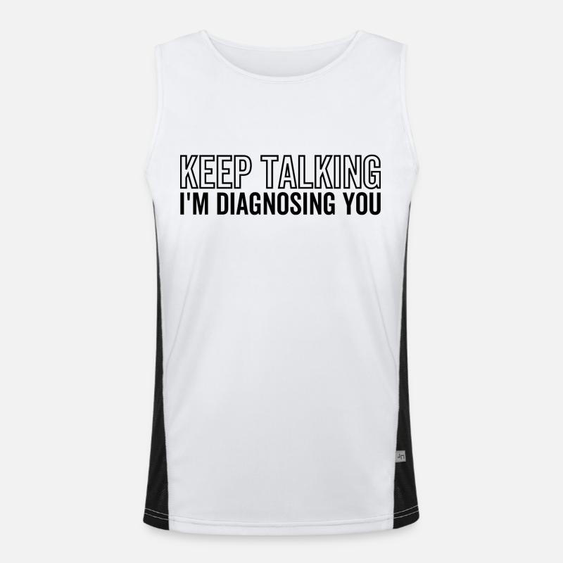 Reden Sie weiter, ich diagnostiziere Sie Funktionelles Kontrast-Tank Top für Männer 