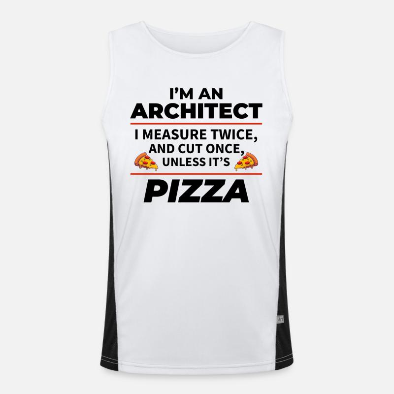 Architekt: zweimal messen, einmal schneiden, außer Pizza Funktionelles Kontrast-Tank Top für Männer 