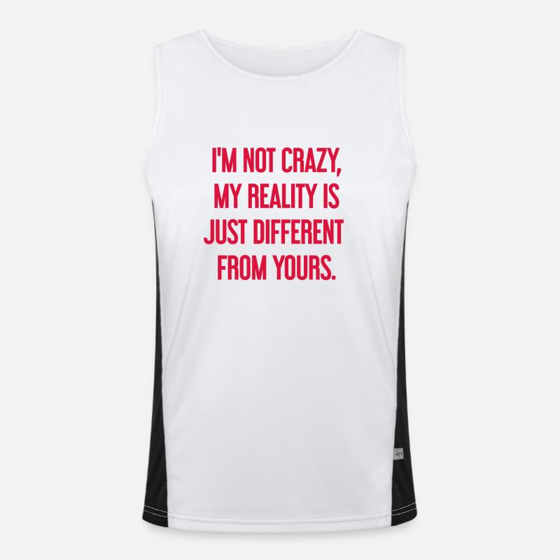 I'm not crazy – my reality is different Men's Functional Contrast Tank Top 