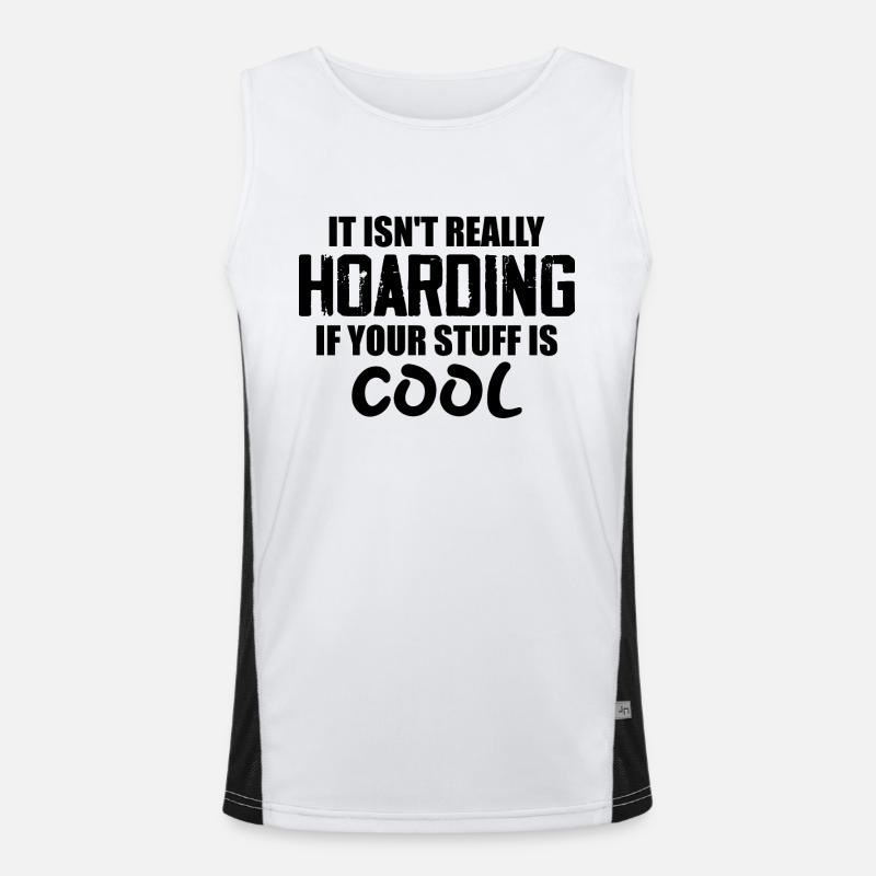 It Isn't Really Hoarding If Your Stuff Is Cool Débardeur respirant contrasté Homme 