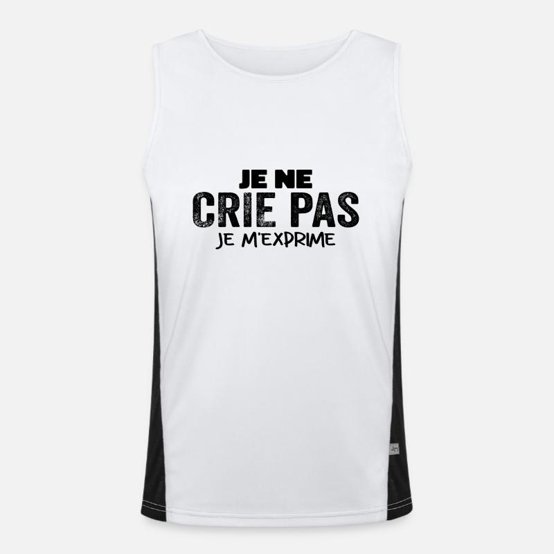 Je Ne Crie Pas Je M'exprime Humour Chieuse Débardeur respirant contrasté Homme 