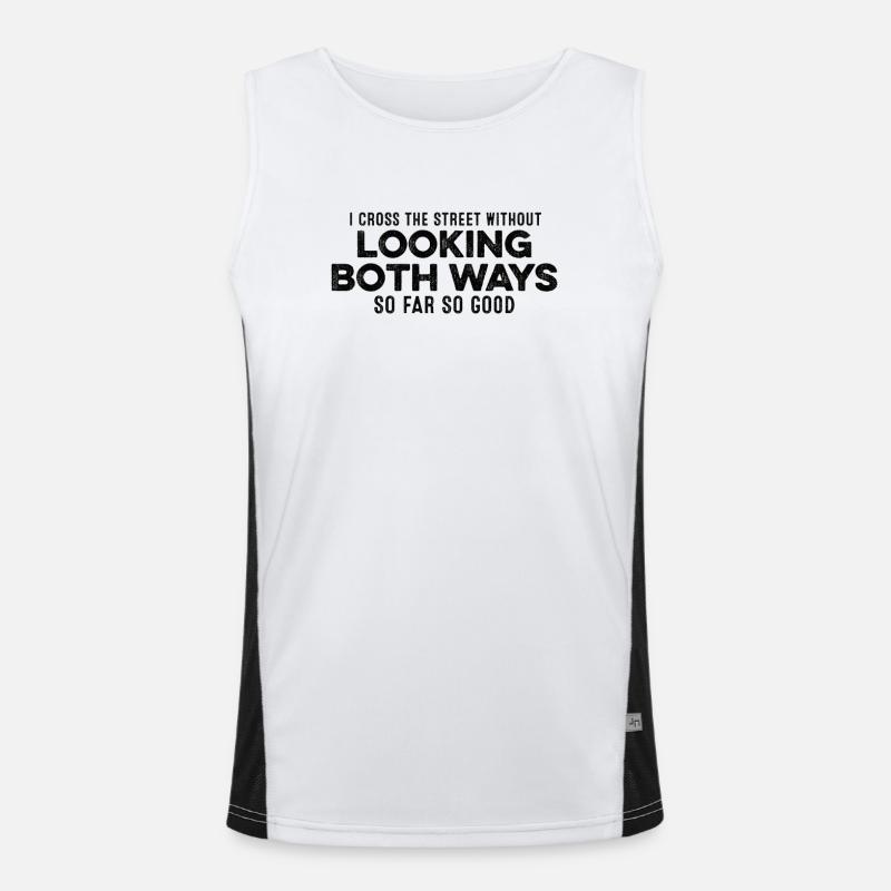 I Cross The Street Without Looking Both Ways Chill Men's Functional Contrast Tank Top 
