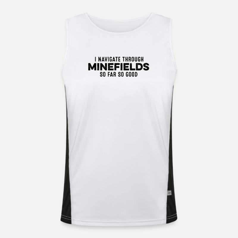 I Navigate Through Minefields So Far So Good Cool Men's Functional Contrast Tank Top 
