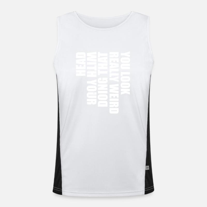 You Look Really Weird Doing That With Your Head Men's Functional Contrast Tank Top 