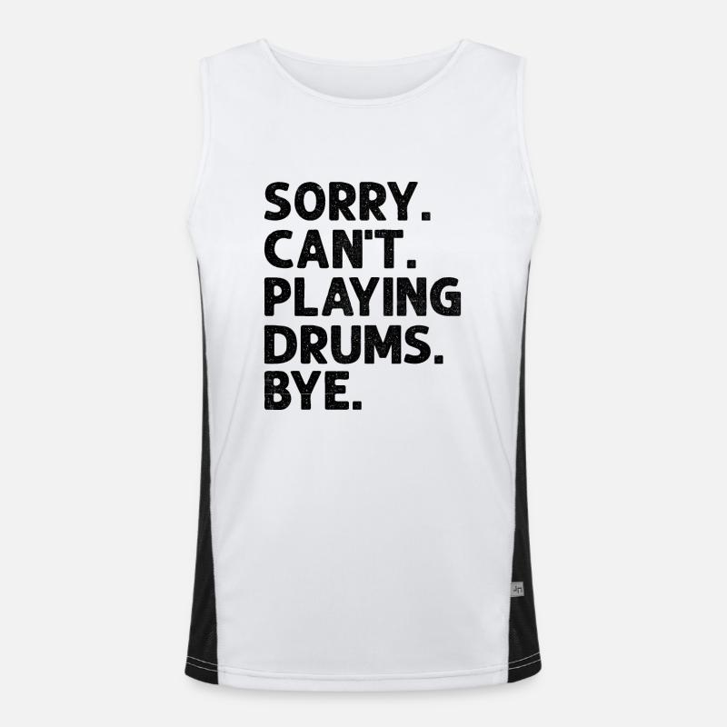 Sorry Can't Playing Drums Bye Drumming Drum Drumme Men's Functional Contrast Tank Top 