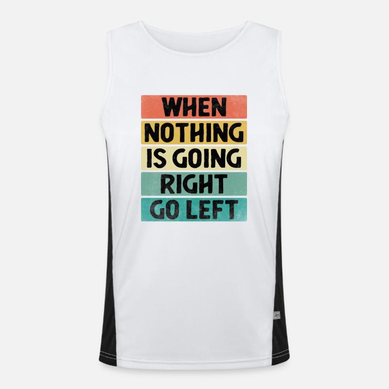 When Nothing Is Going Right Go Left Sarcasm Men's Functional Contrast Tank Top 